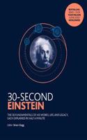30-Second Einstein: The 50 fundamentals of his work, life and legacy, each explained in half a minute(30 Second)