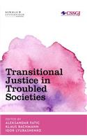 Transitional Justice in Troubled Societies