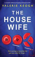 Housewife: A completely addictive and gripping psychological thriller