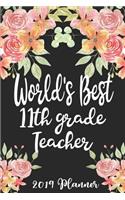 World's Best 11th Grade Teacher 2019 Planner