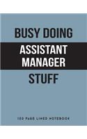 Busy Doing Assistant Manager Stuff
