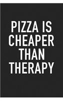 Pizza Is Cheaper Than Therapy: A 6x9 Inch Matte Softcover Journal Notebook with 120 Blank Lined Pages and a Funny Foodie Cover Slogan