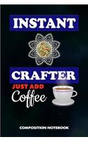 Instant Crafter Just Add Coffee