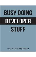 Busy Doing Developer Stuff: 150 Page Lined Notebook