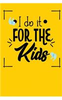 I Do It for the Kids