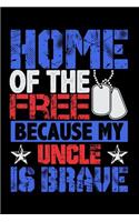 Home of the Free Because My Uncle Is Brave: Lined Journal Notebook for Nieces and Nephews of Military Veterans, Soldiers, Officers