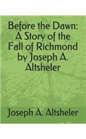 Before the Dawn: A Story of the Fall of Richmond by Joseph A. Altsheler