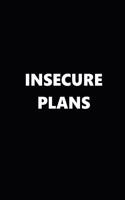 2019 Weekly Planner Funny Theme Insecure Plans Black White 134 Pages: 2019 Planners Calendars Organizers Datebooks Appointment Books Agendas
