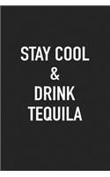 Stay Cool and Drink Tequila: A 6x9 Inch Matte Softcover Journal Notebook with 120 Blank Lined Pages