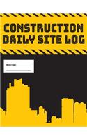 Daily Site Log Book for Construction Supervisors Work Activity Report Diary: Logbook to Record Progress of Building Project