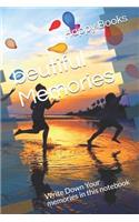 Beutiful Memories: Write Down Your Memories in This Notebook