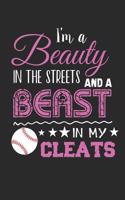 I'm a Beauty in the Streets and Beast in My Cleats: Cute Softball Journal Lined Paper