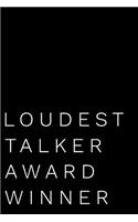Loudest Talker Award Winner: 110-Page Blank Lined Journal Funny Office Award Great for Coworker, Boss, Manager, Employee Gag Gift Idea