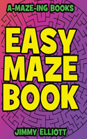 Easy Maze Book - Funny Mazes for Kids 4-8 - Give Your Child an aMAZEing Experience With this Maze Activity Book: Amazing Maze Activity Book for Kids - Maze Activity Workbook for Children - Workbook for Games, Puzzles, and Problem-Solving(1 Maze for Kids)