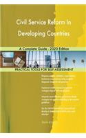 Civil Service Reform In Developing Countries A Complete Guide - 2020 Edition