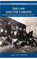 The Law and the Lawless: Frontier Justice in British Columbia and Yukon, 1858-1911