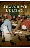 Though We Be Dead, Yet Our Day Will Come