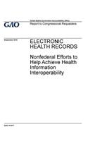 Electronic health records, nonfederal efforts to help achieve health information interoperability