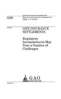 Life insurance settlements~: ~regulatory inconsistencies may pose a number of challenges: report to the Special Committee on Aging, U.S. Senate.