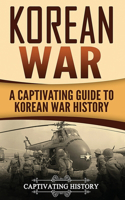 Korean War: A Captivating Guide to Korean War History(U.S. Military History)