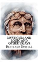 Mysticism and Logic and Other Essays