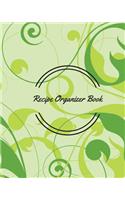 Recipe Organizer Book: Recipe Journal Notebook, Recipe Keeper, Organizer To Write In, Storage for Your Family Recipes. Blank Book. Empty Fill in Cookbook Template 8 by 10i