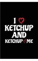 I Ketchup And Ketchup Me
