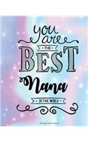 You Are The Best Nana in the World 100 Lined Page Notebook