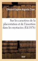 Recherches Sur Les Caractères de la Placentation Et de l'Insertion Dans Les Myrtacées