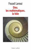 Dieu, les mathematiques, la folie