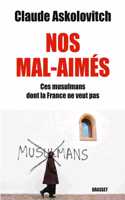Nos mal-aimes. Ces musulmans dont la France ne veut pas