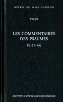 Les Commentaires Des Psaumes. Enarrationes in Psalmos, PS 37-44