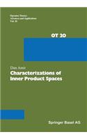 Characterizations of Inner Product Spaces: (20 Operator Theory: Advances and Applications)