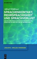 Sprachenkontakt, Mehrsprachigkeit und Sprachverlust: Deutschböhmisch-bairische Minderheitensprachen in den USA und in Neuseeland(73 Linguistik – Impulse & Tendenzen)