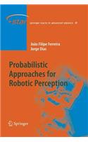 Probabilistic Approaches to Robotic Perception