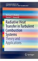 Radiative Heat Transfer in Turbulent Combustion Systems
