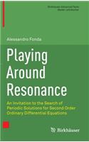 Playing Around Resonance
