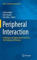 Peripheral Interaction: Challenges and Opportunities for HCI in the Periphery of Attention