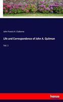 Life and Correspondence of John A. Quitman: Vol. 1