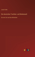 Die deutschen Trachten- und Modenwelt