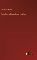 Thoughts on Evangelizing the World