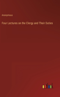 Four Lectures on the Clergy and Their Duties