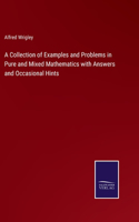 A Collection of Examples and Problems in Pure and Mixed Mathematics with Answers and Occasional Hints