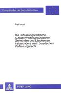 Die Verfassungsrechtliche Aufgabenverteilung Zwischen Gemeinden Und Landkreisen Insbesondere Nach Bayerischem Verfassungsrecht