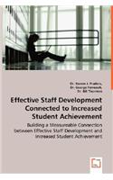 Effective Staff Development Connected to Increased Student Achievement - Building a Measureable Connection between Effective Staff Development and Increased Student Achievement