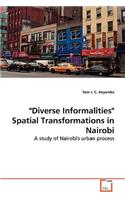 "Diverse Informalities" Spatial Transformations in Nairobi