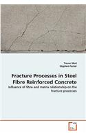 Fracture Processes in Steel Fibre Reinforced Concrete