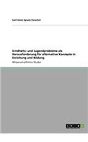 Kindheits- und Jugendprobleme als Herausforderung für alternative Konzepte in Erziehung und Bildung
