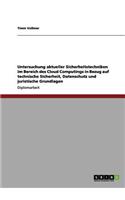 Cloud Computing. Technische Sicherheit, Datenschutz und juristische Grundlagen aktueller Sicherheitstechniken: (German)