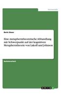 Eine metapherntheoretische Abhandlung mit Schwerpunkt auf der kognitiven Metapherntheorie von Lakoff und Johnson